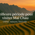 Meilleure période pour visiter Mai Chau : climat et festivals