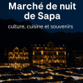 Marché de nuit de Sapa : culture, cuisine et souvenirs