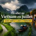 Où aller au Vietnam en juillet? Guide complet climat et itinéraires